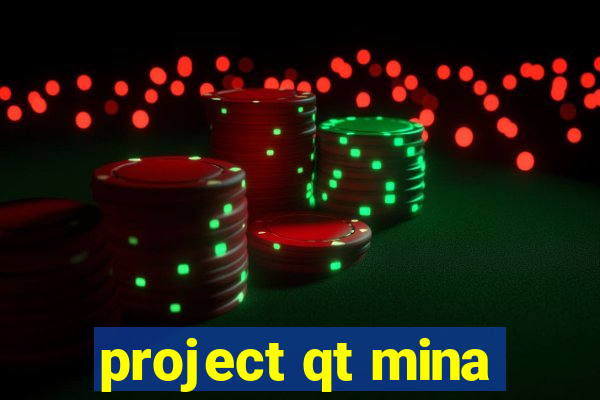 project qt mina